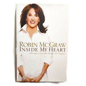 New Inside My Heart: Choosing to Live with Passion and Purpose by Robin McGraw